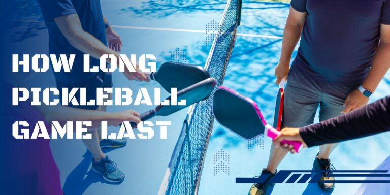 How Long Does a Pickleball Game Last? Duration Details