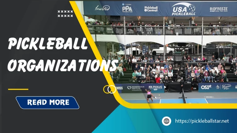 Pickleball Organizations: Top Bodies You Need To Know