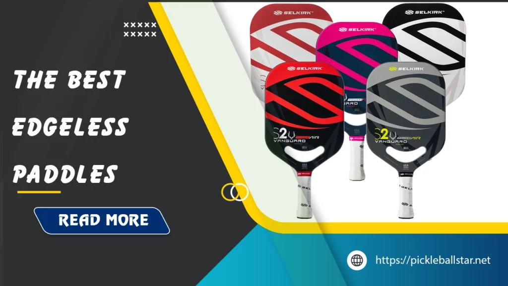 best-edgeless-pickleball-paddles