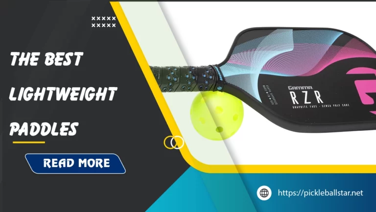9 Best Lightweight Pickleball Paddles To Improve Your Game