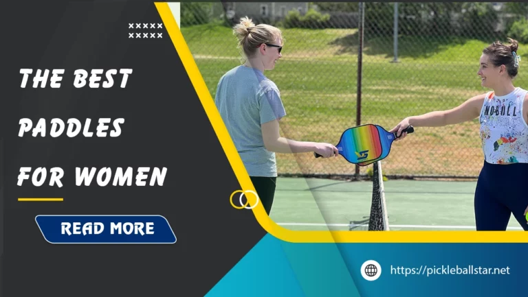 Top 6 Best Pickleball Paddle For Women
