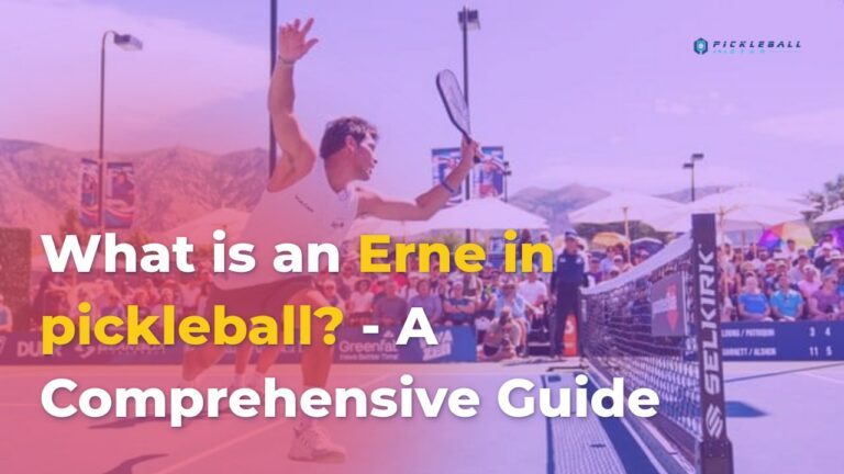 What is an erne in pickleball? – A Comprehensive Guide