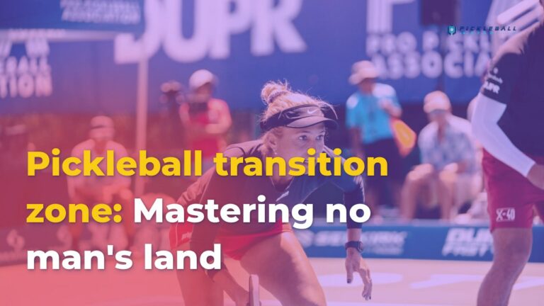 Pickleball transition zone: mastering no man’s land