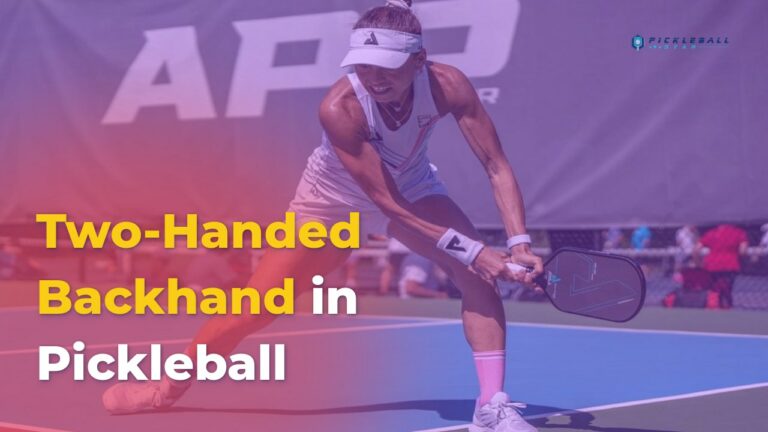 Two-Handed Backhand Pickleball – A Comprehensive Guide