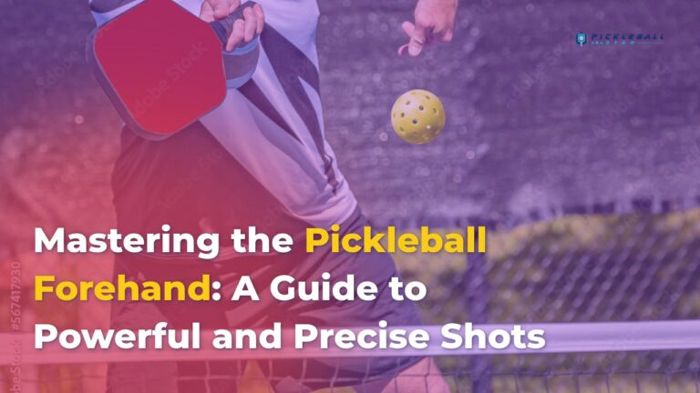 Mastering the Pickleball Forehand: A Guide to Powerful and Precise Shots