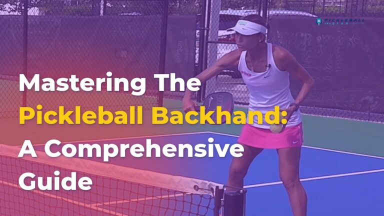 Mastering The Pickleball Backhand: A Comprehensive Guide