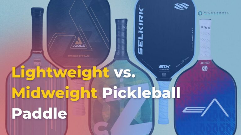 Lightweight Vs Midweight Pickleball Paddle: Finding Your Perfect Match