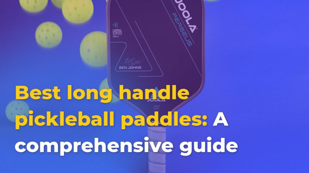 best-long-handle-pickleball-paddles