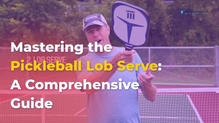 Mastering the Pickleball Lob Serve: A Comprehensive Guide