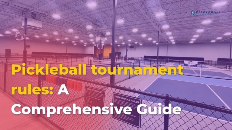 Pickleball tournament rules: a comprehensive guide